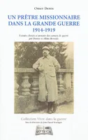un pretre missionnaire dans la grande guerre 1914/1919, Carnets de guerre d'Omer Denis