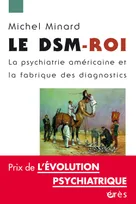 Le DSM-ROI, La psychiatrie américaine et la fabrique des diagnostics