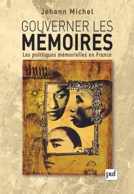 Gouverner les mémoires, Les politiques mémorielles en France