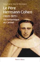 Le Père Hermann Cohen (1820-1871), Un romantique au Carmel