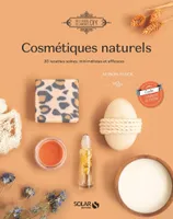 Cosmétiques naturels, 18 recettes saines, minimalistes et efficaces