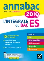 Annales Annabac 2019 L'intégrale Bac ES, sujets et corrigés en maths, SES, histoire-géographie, philosophie, anglais, espagnol