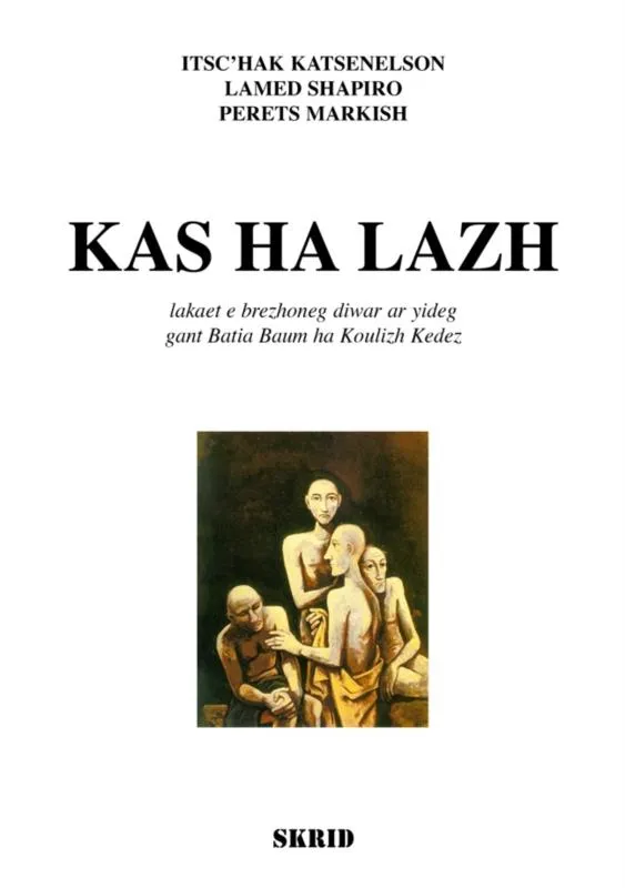 Livres Littérature et Essais littéraires Poésie Kas ha lazh Yitzhak Katzenelson, Batia Baum, Koulizh Kedez, Peretz Markish, Lamed Shapiro