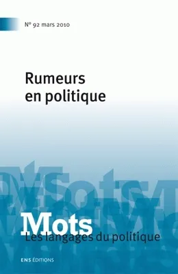 Mots. Les langages du politique, n°92/mars 2010, Rumeurs en politique