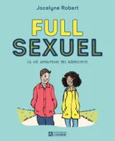 Full sexuel - nouvelle édition - La vie amoureuse des adolescents