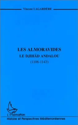 LES ALMORAVIDES, Le djihâd andalou (1106-1143)