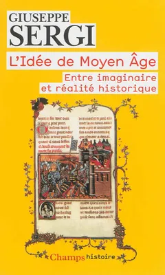 L'Idée de Moyen Âge, Entre imaginaire et réalité historique