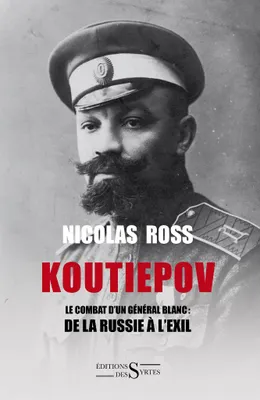 Koutiepov, Le combat d'un général blanc : de la Russie à l'exil