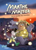 Marthe et Mastok, Tome 01, Marthe et Mastok t. 1 La vie secrète des monstres