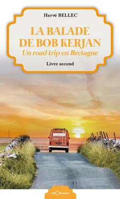 La balade de Bob Kerjan, Un road trip en Bretagne, livre second