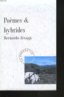 Poèmes et hybrides, anthologie personnelle, 1974-1989 Atxaga, Bernardo, anthologie personnelle, 1974-1989