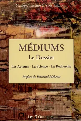 Médiums, le Dossier : Les Acteurs, la Science, la Recherche., le dossier