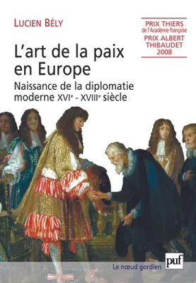 L'art de la paix en Europe, Naissance de la diplomatie moderne, XVIe-XVIIIe siècle
