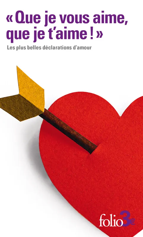Livres Littérature et Essais littéraires Nouvelles "Que je vous aime, que je t'aime !", Les plus belles déclarations d'amour Collectifs