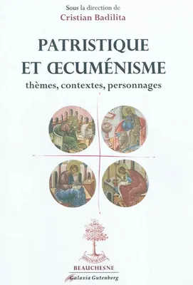 Patristique et oecumenisme : thèmes, contextes, personnages