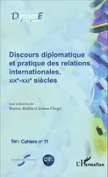 Discours diplomatique et pratique des relations internationales, XIXe - XXIe siècles, Fare Cahiers n°11