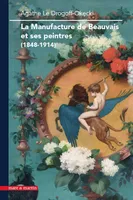 La Manufacture de Beauvais et ses peintres, 1848-1914