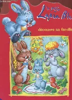 Le petit lapin bleu découvre sa famille