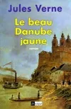 Livres Littérature et Essais littéraires Œuvres Classiques XIXe Le Beau Danube Jaune Jules Verne