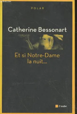 ET SI NOTRE-DAME LA NUIT... (ancienne édition), roman