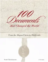100 Documents That Changed the World: From the Magna Carta to Wikileaks /anglais