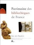 Patrimoine des bibliothèques de France., Volume 1, Île-de-France, Patrimoine des Bibliothèques de France/Ile de France, un guide des régions