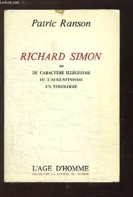 Richard Simon ou Du caractère illégitime de l'augustinisme en théologie.