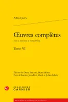Oeuvres complètes / Alfred Jarry, 6, Oeuvres complètes