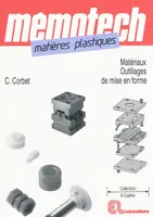 Mémotech Matières plastiques : matériaux et outillages de mise en forme Lycées Pro et polyvalents, STS, IUT (2009), matériaux et outillages de mise en forme