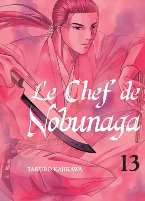 13, Le chef de Nobunaga T13 - Tome 13