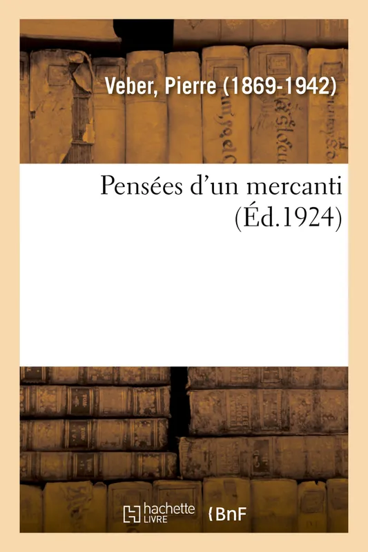 Livres Littérature et Essais littéraires Romans contemporains Francophones Pensées d'un mercanti Pierre Veber