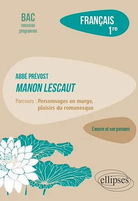 Français. Première. L'œuvre et son parcours, Abbé Prévost - Manon Lescaut - Parcours 