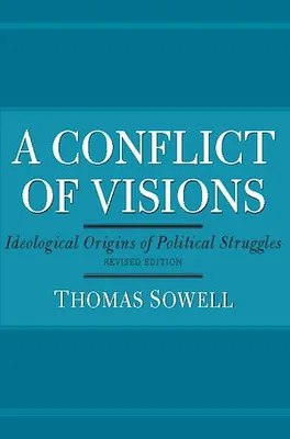 A Conflict of Visions, Ideological Origins of Political Struggles