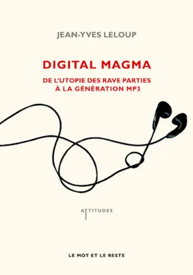 Digital Magma, De l'utopie des rave parties à la génération MP4