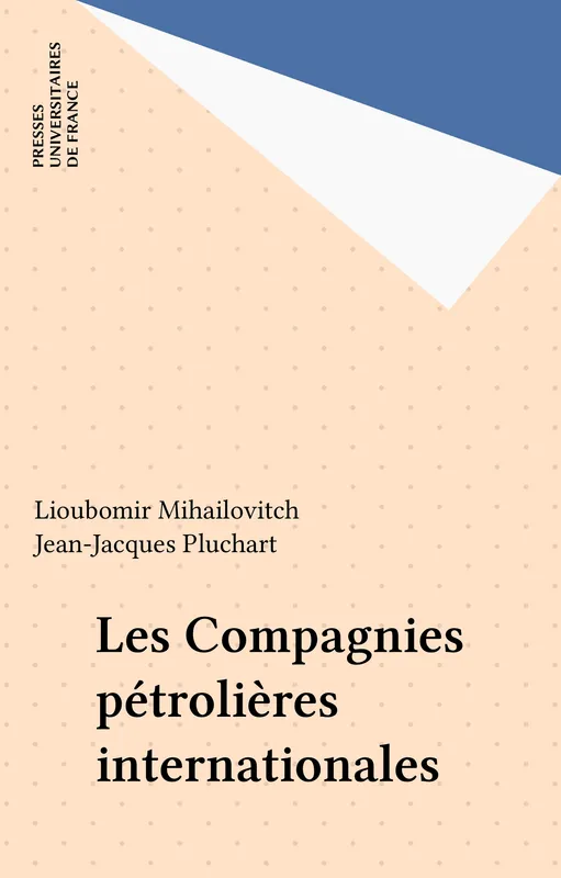Les Compagnies pétrolières internationales Lioubomir Mihailovitch, Jean-Jacques Pluchart