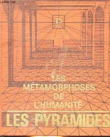 LES METAMORPHOSES DE L'HUMANITE - LES PYRAMIDES (3000-600 AVANT J-C)