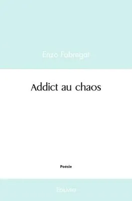 Addict au chaos