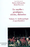 Volume 4, Anthropologie et psychanalyse, Le mythe - pratiques, récits, théories, Anthropologie et psychanalyse