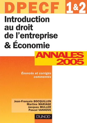 DECF, annales 2005, 1-2, Introduction au droit de l'entreprise & économie, DPECF 1 & 2, annales 2005
