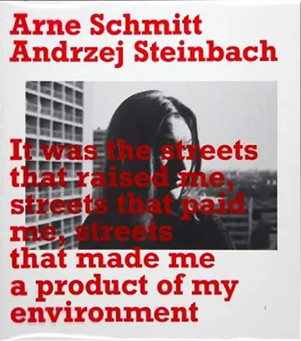 Arne Schmitt, Andrzej Steinbach It was the streets that raised me, streets that paid me, streets tha