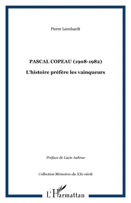 Pascal Copeau (1908-1982), L'histoire préfère les vainqueurs
