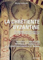 La Chrétienté byzantine du début du VIIe au milieu du XIe siècle, Images et reliques - Moines et moniales - Constantinople et Rome