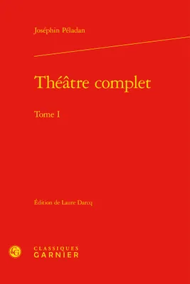 Théâtre complet / Joséphin Péladan, 1, Théâtre complet