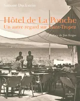 L'hôtel de La Ponche, un autre regard sur Saint-Tropez