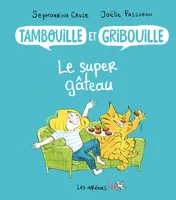 Tambouille et Gribouille, 2, Le super gâteau