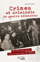 Crimes et criminels de guerre allemands, De 1940 à nos jours dans le nord-pas-de-calais