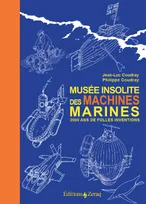 Musée insolite des machines marines, 2000 ans de folles inventions
