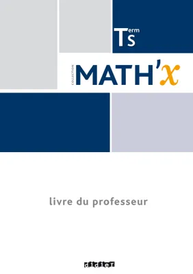 Math'X Term S spécifique et spécialité (éd.2016) - Livre professeur