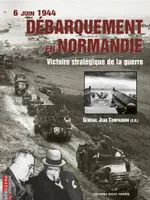 Débarquement en Normandie : 6 juin 1944 victoire stratégique de la guerre, 6 juin 1944