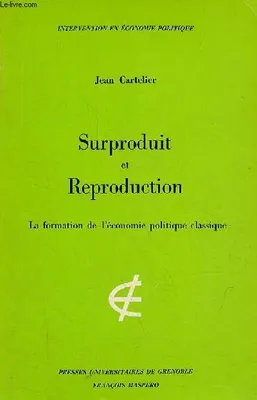 Surproduit et Reproduction - La formation de l'économie politique classique - Collection 